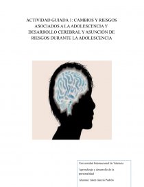 CAMBIOS Y RIESGOS ASOCIADOS A LA ADOLESCENCIA Y DESARROLLO CEREBRAL Y ASUNCIÓN DE RIESGOS DURANTE LA ADOLESCENCIA. Página 1