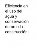 Eficiencia en el uso del agua y conservación durante la construcción: impulsores, barreras y prácticas