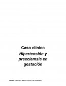 Caso clínico Hipertensión y preeclamsia en gestación