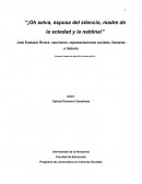 ¡Oh selva, esposa del silencio, madre de la soledad y la neblina!