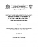 RESPUESTA DE SUELO-ESTRUCTURA ANTE SISMOS Y LA REDUCCION DE DAÑO UTILIZANDO AMORTIGUADORES Y DISIPADORES DE ENERGIA