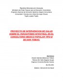 PROYECTO DE INTERVENCION DE SALUD SOBRE EL PARASITISMO INTESTINAL EN EL CONSULTORIO MEDICO POPULAR TIPO III DE DON TOBIAS