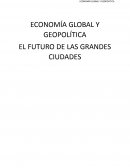 ECONOMÍA GLOBAL Y GEOPOLÍTICA EL FUTURO DE LAS GRANDES CIUDADES