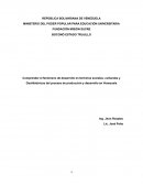 Comprender el fenómeno de desarrollo en términos sociales, culturales y GeoHistóricos del proceso de producción y desarrollo en Venezuela