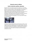Situación actual en México. Social, económica, política, educativa