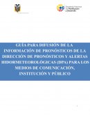 Guía para difusión de la información de pronósticos de la Dirección de Pronósticos y Alertas Hidrometeorológicas (DPA) para los medios de comunicación, institución y público
