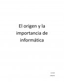 El origen y la importancia de informática