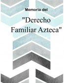 Memoria del derecho familiar azteca