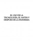 El uso de la tecnología antes y después de la pandemia