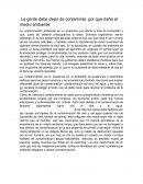 La gente debe dejar de contaminar, por que daña al medio ambiente