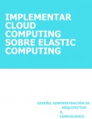 IMPLEMENTAR CLOUD COMPUTING SOBRE ELASTIC COMPUTING