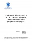 La relevancia del calentamiento global y cómo abordar estas problemáticas desde una perspectiva pedagógica