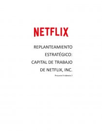 REPLANTEAMIENTO ESTRATÉGICO: CAPITAL DE TRABAJO DE NETFLIX, INC. Página 1
