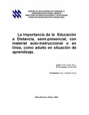 La importancia de la Educación a Distancia, semi-presencial, con material auto-instruccional o en línea, como adulto en situación de aprendizaje