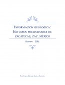 Información geológica: Estudios preliminares de zacatecas, zac. méxico
