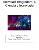 Actividad integradora 1. Ciencia y tecnología