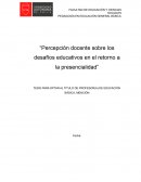 Percepción docente sobre los desafíos educativos en el retorno a la presencialidad
