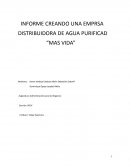 INFORME CREANDO UNA EMPRESA DISTRIBUIDORA DE AGUA PURIFICAD “MAS VIDA”