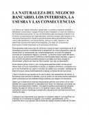 LA NATURALEZA DEL NEGOCIO BANCARIO, LOS INTERESES, LA USUSRA Y LAS CONSECUENCIAS
