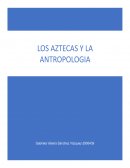 Los aztecas y la antropologia
