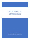 Los aztecas y la antropologia