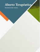 Aborto Terapéutico Decisión de vida o muerte