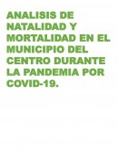 ANALISIS DE NATALIDAD Y MORTALIDAD EN EL MUNICIPIO DEL CENTRO DURANTE LA PANDEMIA POR COVID-19
