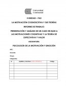 PRESENTACIÓN Y ANÁLISIS DE UN CASO EN BASE A LAS MOTIVACIONES COGNITIVAS Y LA TEORÍA DE EXPECTATIVA Y VALOR