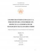 LOS PRECIOS INTERNACIONALES Y LA PERCEPCIÓN DEL CONSUMIDOR CON RESPECTO A LA EXPORTACIÓN DE MANGOS KENT HACIA ESTADOS UNIDOS