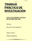 TRABAJO PRÁCTICO DE INVESTIGACIÓN: CHILE, SU ECONOMÍA Y POLÍTICA EN LOS AÑOS 1880-1890