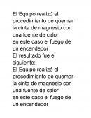 El Equipo realizó el procedimiento de quemar la cinta de magnesio con una fuente de calor