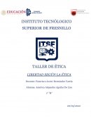 TALLER DE ÉTICA LIBERTAD SEGÚN LA ÉTICA