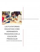 LAS PLATAFORMAS EDUCATIVAS COMO HERRAMIENTA PEDAGÓGICA EN LA EDUCACIÓN PREESCOLAR