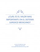 ¿CUÁL ES EL VALOR MAS IMPORTANTE EN EL SISTEMA JURIDICO MEXICANO?