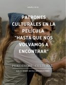 PATRONES CULTURALES DE LA PELÍCULA "HASTA QUE NOS VOLVAMOS A ENCONTRAR"