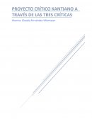 PROYECTO CRÍTICO KANTIANO A TRAVÉS DE LAS TRES CRÍTICAS