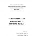CARACTERISTICAS DE VENEZUELA EN EL CONTEXTO MUNDIAL