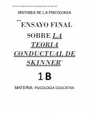 ENSAYO FINAL SOBRE LA TEORIA CONDUCTUAL DE SKINNER