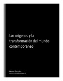 Los origenes y la transformación del mundo contemporáneo