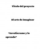 El arte de imaginar “Involúcrame y lo aprendo”