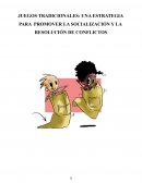 JUEGOS TRADICIONALES: UNA ESTRATEGIA PARA PROMOVER LA SOCIALIZACIÓN Y LA RESOLUCIÓN DE CONFLICTOS