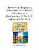 Terminología Empleada y Relacionada con la Práctica Profesional en la Planificación y El Diseño de los Circuitos Turísticos