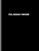 Ética, sociedad y profesión