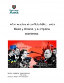 Informe sobre el conflicto bélico entre Rusia y Ucrania, y su impacto económico