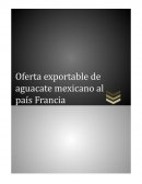 Oferta exportable de aguacate mexicano al país Francia