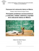 Principales problemas socioeconómicos y culturales, calidad, cobertura y equidad de la educación básica en México