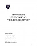 Informe de especialidad “Recursos Humanos”