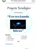 Proyecto Tecnológico “Proyectando Ideas”