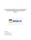 Taller grupal Ejercicios de codificación y puntuación protocolo de registro WAIS-IV