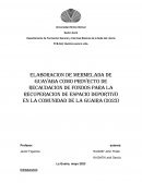 Elaboración de mermelada de guayaba como proyecto de recaudación de fondos para la recuperación de espacio deportivo en la comunidad de la Guaira